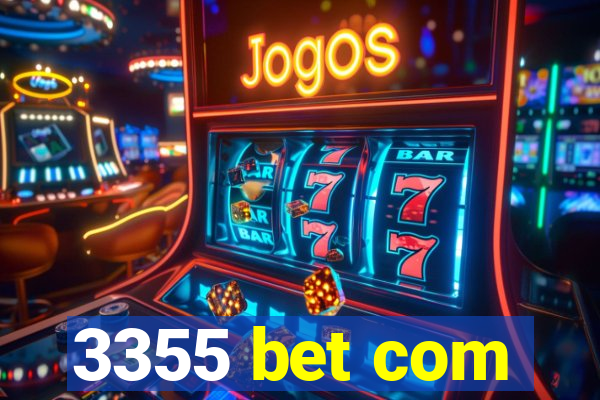 3355 bet com